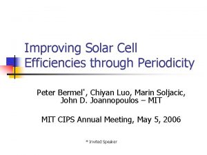 Improving Solar Cell Efficiencies through Periodicity Peter Bermel