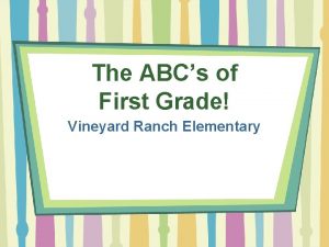 The ABCs of First Grade Vineyard Ranch Elementary