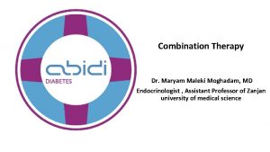 Combination Therapy Dr Maryam Maleki Moghadam MD Endocrinologist