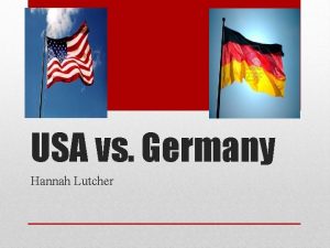 USA vs Germany Hannah Lutcher Germany USA President