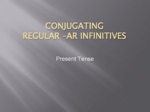 CONJUGATING REGULAR AR INFINITIVES Present Tense REPASO El