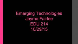 Emerging Technologies Jayme Fairlee EDU 214 102915 Quantum