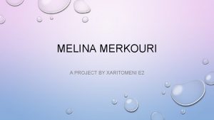 MELINA MERKOURI PROJECT BY XARITOMENI E 2 BIOGRAPHY