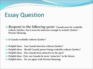 Essay Question Respond to the following quote Canada