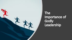 The Importance of Godly Leadership QB Priorities Servant