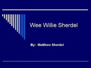 Wee Willie Sherdel By Matthew Sherdel Why Wee