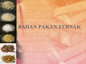 BAHAN PAKAN TERNAK KLASIFIKASI BAHAN PAKAN TERNAK ENERGI