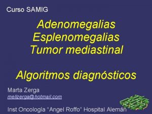 Curso SAMIG Adenomegalias Esplenomegalias Tumor mediastinal Algoritmos diagnsticos