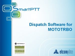 Dispatch Software for MOTOTRBO Smart PTT Integrated Solution