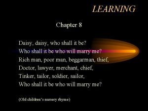 LEARNING Chapter 8 Daisy daisy who shall it