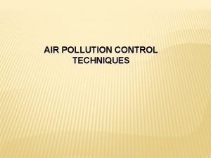 AIR POLLUTION CONTROL TECHNIQUES SOURCE CONTROL TECHNOLOGY Air