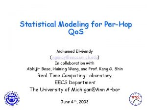 Statistical Modeling for PerHop Qo S Mohamed ElGendy