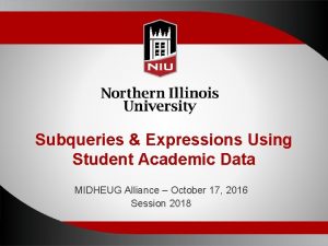Subqueries Expressions Using Student Academic Data MIDHEUG Alliance