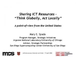 Sharing ICT Resources Think Globally Act Locally A