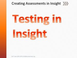 Creating Assessments in Insight Testing in Insight DAT