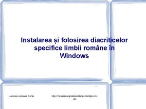 Instalarea i folosirea diacriticelor specifice limbii romne n