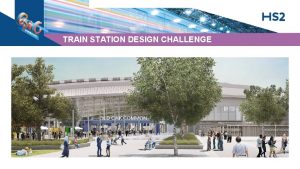 TRAIN STATION DESIGN CHALLENGE TRAIN STATION DESIGN CHALLENGE