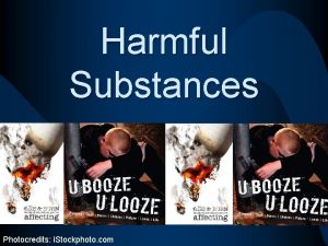 Harmful Substances Photocredits i Stockphoto com What are