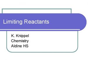Limiting Reactants K Knippel Chemistry Aldine HS SMoresyummmm