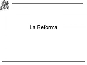 La Reforma Movimiento de Reforma Antecedentes Reformas de