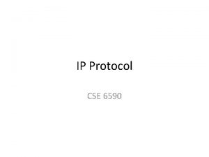 IP Protocol CSE 6590 TCPIP Concepts Connectionless Operation