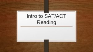 Intro to SATACT Reading Comparison SAT Critical Reading