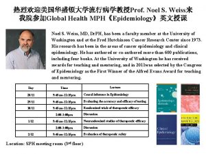 Prof Noel S Weiss Global Health MPHEpidemiology Noel