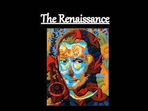 The Renaissance Renaissance in Italy Renaissance a Rebirth