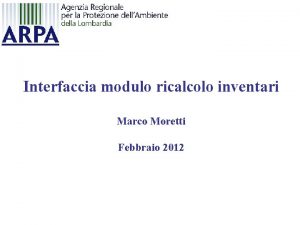 Interfaccia modulo ricalcolo inventari Marco Moretti Febbraio 2012