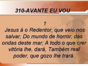 310 AVANTE EU VOU 1 Jesus o Redentor