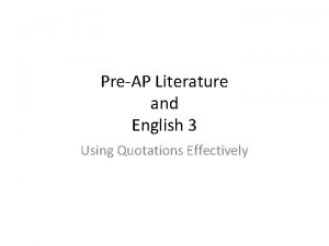 PreAP Literature and English 3 Using Quotations Effectively