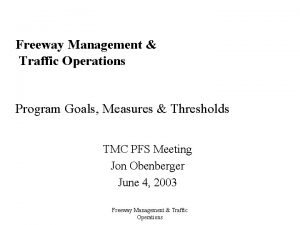 Freeway Management Traffic Operations Program Goals Measures Thresholds