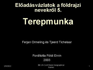 Eladsvzlatok a fldrajzi nevekrl 5 Terepmunka Ferjan Ormeling