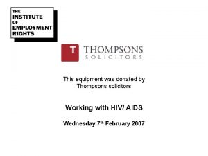 This equipment was donated by Thompsons solicitors Working