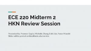 ECE 220 Midterm 2 HKN Review Session Presented