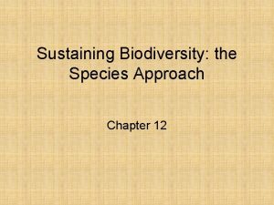 Sustaining Biodiversity the Species Approach Chapter 12 Core