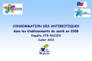 CONSOMMATION DES ANTIBIOTIQUES dans les tablissements de sant