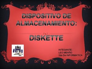 DISPOSITIVO DE ALMACENAMIENTO DISKETTE INTEGANTE LEO MEAO 2