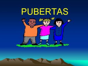 PUBERTAS A PENGERTIAN PUBERTAS 1 2 3 4