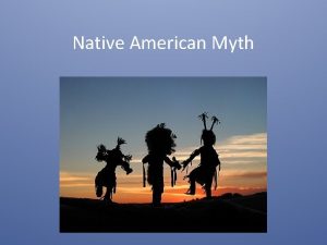 Native American Myth Myth Traditional stories often about