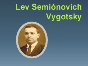 Lev Seminovich Vygotsky Introduccin Este trabajo lo presentamos