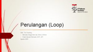 Perulangan Loop Oleh Tim Teaching Bernadus Anggo Seno