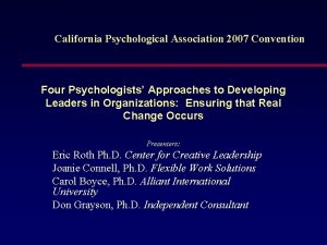 California Psychological Association 2007 Convention Four Psychologists Approaches