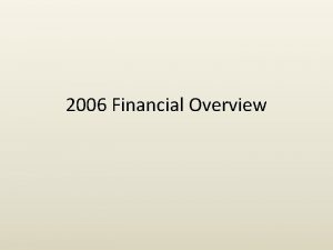 2006 Financial Overview AGENDA Highlights Financial Highlights ThreePhase