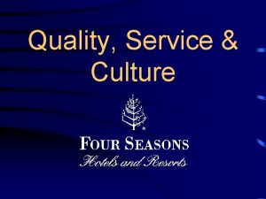 Quality Service Culture UNCOMPROMISING QUALITY Exceeding expectations The