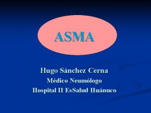 ASMA Hugo Snchez Cerna Mdico Neumlogo Hospital II