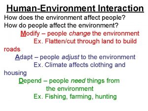 HumanEnvironment Interaction How does the environment affect people