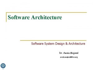 Software Architecture Software System Design Architecture Dr Awais