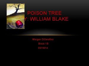 POISON TREE BY WILLIAM BLAKE Morgan Di Serafino