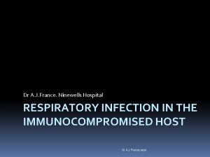 Dr A J France Ninewells Hospital RESPIRATORY INFECTION